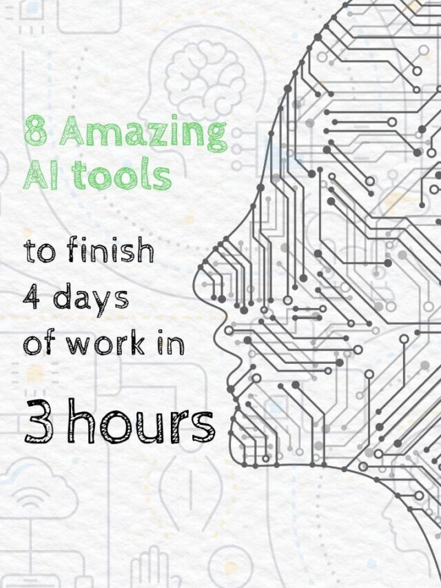 8 Amazing AI Tools To Finish 4 Days Of Work In 3 Hours