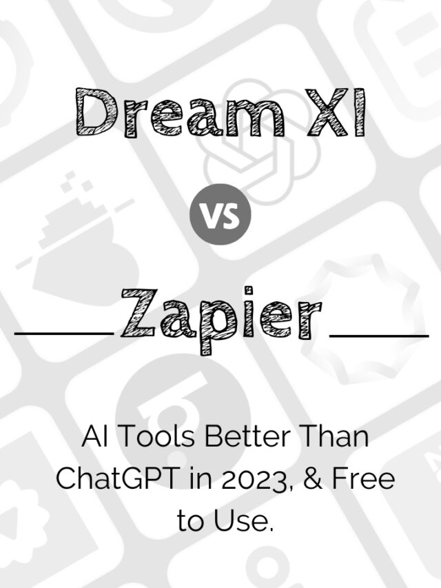 vs Dream XI Zapier AI Tools Better Than ChatGPT in 2023, and Free to Use. Tools